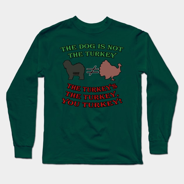 The Dog is Not the Turkey! Long Sleeve T-Shirt by Muppet History